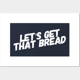 Get That Bread Posters and Art